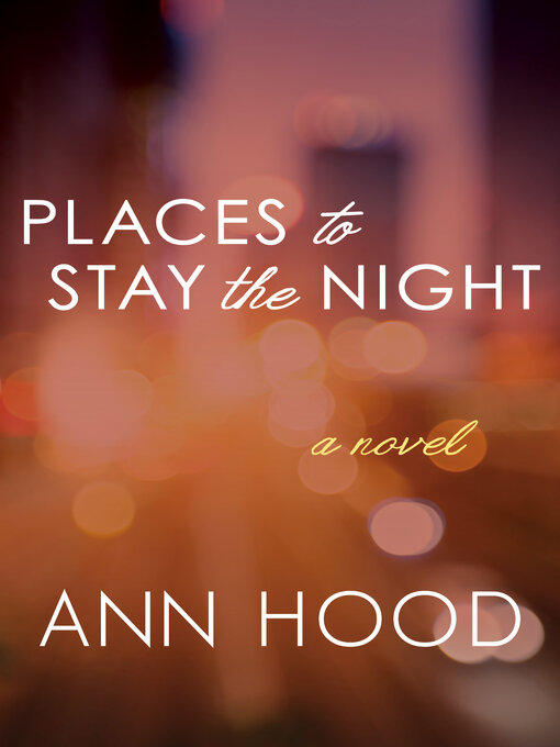 Title details for Places to Stay the Night by Ann Hood - Available